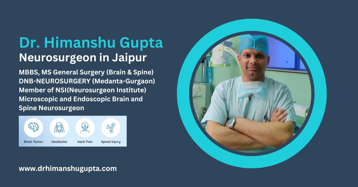 Leading Neurosurgeon in Jaipur – Dr. Himanshu Gupta | Brain & Spine Care