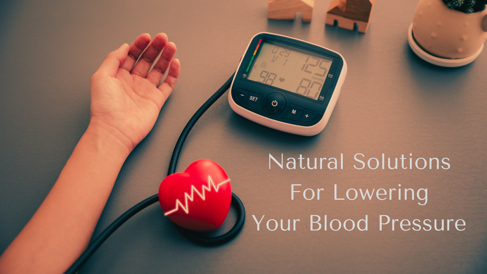 Natural Solutions For Lowering Your Blood Pressure