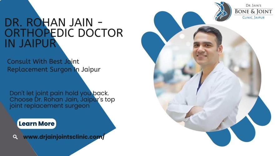 Joint Replacement Surgeon in Jaipur – Dr. Rohan Jain