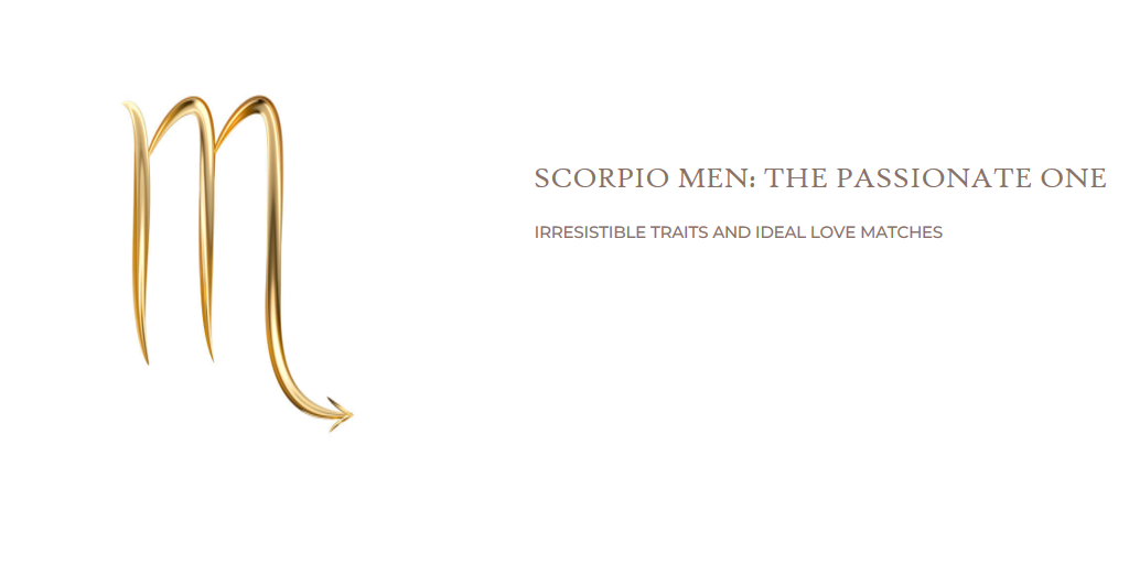 The Passionate Scorpio Man: Irresistible Traits and Ideal Love Matches
